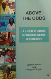 Above the odds : a decade of change for Ugandan women entrepreneurs /