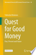 Quest for Good Money : Past, Present and Future /