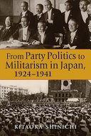 From party politics to militarism in Japan, 1924-1941 /