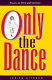 Only the dance : essays on time and memory /