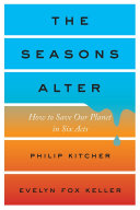 The seasons alter : how to save our planet in six acts /