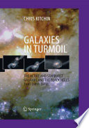 Galaxies in turmoil : the active and starburst galaxies and the black holes that drive them /