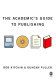 The academics' guide to publishing /