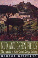 Mud and green fields : the memoirs of Major-General George Kitching /