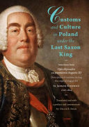 Customs and culture in Poland under the last Saxon King : the major texts of Opis obyczajów za panowania Augusta III, Description of customs during the reign of August III, by Jedrzej Kitowicz, 1728-1804 /