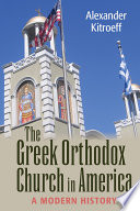 The Greek Orthodox Church in America : a modern history /