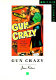 Gun crazy /