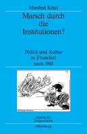 Marsch durch die Institutionen? : Politik und Kultur in Frankfurt nach 1968 /