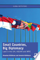 Small countries, big diplomacy : Laos in the UN, ASEAN and MRC /