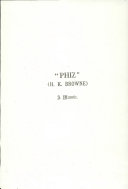 "Phiz" (Hablot Knight Browne) ; a memoir, including a selection from his correspondence and notes on his principal works.