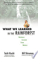 What we learned in the rainforest : business lessons from nature : innovation, growth, profit, and sustainability at 20 of the world's top companies /