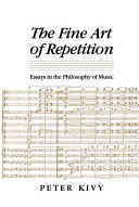 The fine art of repetition : essays in the philosophy of music /