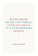 Secularism, Islam and public intellectuals in contemporary France /