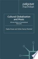 Cultural Globalization and Music : African Artists in Transnational Networks /