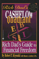 Rich dad's cashflow quadrant : rich dad's guide to financial freedom /