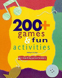 200+ games and fun activities for teaching preschoolers /