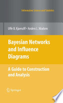 Bayesian networks and influence diagrams : a guide to construction and analysis /