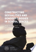 Constructing sexualities and gendered bodies in school spaces : Nordic insights on queer and transgender students /