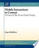 Mobile interactions in context : a designerly way toward digital ecology /