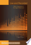 Live and recorded : music experience in the digital millennium /