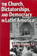 The church, dictatorships, and democracy in Latin America /