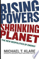 Rising powers, shrinking planet : the new geopolitics of energy /