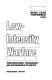 Low intensity warfare : counterinsurgency, proinsurgency, and antiterrorism in the eighties /