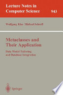 Metaclasses and their application : data model tailoring and database integration /