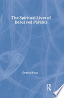 The spiritual lives of bereaved parents /