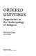 Ordered universes : approaches to the anthropology of religion /