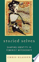 Storied selves : shaping identity in feminist witchcraft /