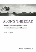 Along the road : aspects of causewayed enclosures in south Scandinavia and beyond /