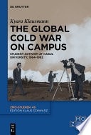 The Global Cold War on Campus : Student Activism at Kabul University, 1964-1992.