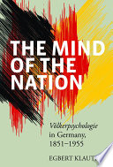 The mind of the nation : Völkerpsychologie in Germany, 1851-1955 /