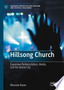Hillsong Church	 : Expansive Pentecostalism, Media, and the Global City	 /