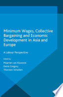 Minimum wages, collective bargaining and economic development in Asia and Europe : a labour perspective /