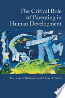 The critical role of parenting in human development /