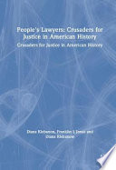 People's lawyers : crusaders for justice in American history /