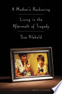 A mother's reckoning : living in the aftermath of tragedy /