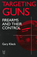 Targeting guns : firearms and their control /