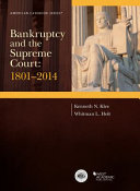 Bankruptcy and the Supreme Court, 1801-2014 /