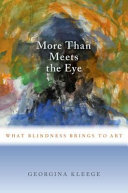 More than meets the eye : what blindness brings to art /