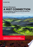 A Mist Connection : An Environmental History of the Laki Eruption of 1783 and Its Legacy /