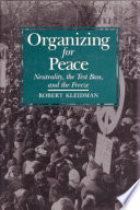 Organizing for peace : neutrality, the test ban, and the freeze /