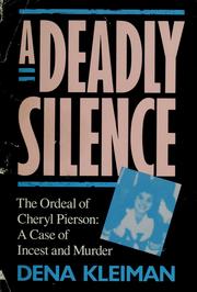 A deadly silence : the ordeal of Cheryl Pierson, a case of incest and murder /