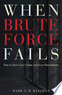 When brute force fails : how to have less crime and less punishment /