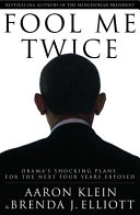 Fool me twice : Obama's shocking plans for the next four years exposed /