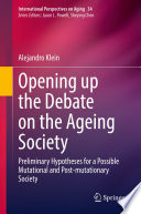Opening up the Debate on the Aging Society : Preliminary Hypotheses for a Possible Mutational and Post-mutationary Society /
