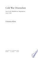 Cold War orientalism : Asia in the middlebrow imagination, 1945-1961 /