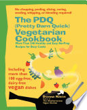 The PDQ (Pretty Darn Quick) vegetarian cookbook : more than 240 healthy and easy no-prep recipes for busy cooks /